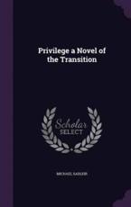Privilege a Novel of the Transition - Michael Sadleir