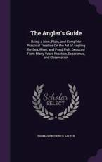 The Angler's Guide - Thomas Frederick Salter