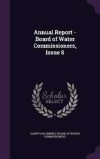 Annual Report - Board of Water Commissioners, Issue 8 - Saint Paul (Minn ) Board of Water Commi (creator)
