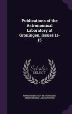 Publications of the Astronomical Laboratory at Groningen, Issues 11-15 - Rijksuniversiteit Te Groni Laboratorium
