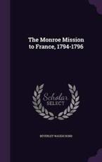 The Monroe Mission to France, 1794-1796 - Beverley Waugh Bond