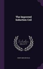The Improved Induction Coil - Henry Minchin Noad