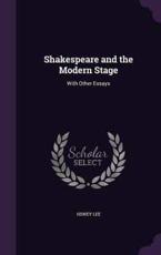 Shakespeare and the Modern Stage - Sir Sidney Lee (author)