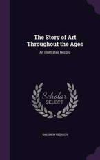 The Story of Art Throughout the Ages - Salomon Reinach
