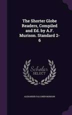 The Shorter Globe Readers, Compiled and Ed. by A.F. Murison. Standard 2-6 - Alexander Falconer Murison (author)