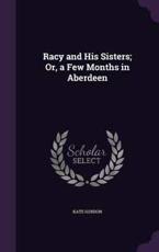 Racy and His Sisters; Or, a Few Months in Aberdeen - Kate Gordon (author)