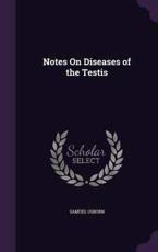Notes on Diseases of the Testis - Samuel Osborn (author)