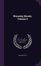 Waverley Novels, Volume 5 - Sir Walter Scott (author)