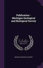 Publication - Michigan Geological and Biological Survey - Michigan Geological Survey (creator)