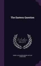 The Eastern Question - Henry Alexander Munro Butler Johnstone