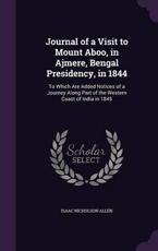 Journal of a Visit to Mount Aboo, in Ajmere, Bengal Presidency, in 1844 - Isaac Nicholson Allen