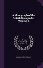 A Monograph of the British SpongiadÃ¦, Volume 2 - James Scott Bowerbank