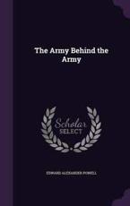 The Army Behind the Army - Edward Alexander Powell (author)