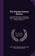 The Popular Science Review - James Samuelson, William Sweetland Dallas, Henry Lawson
