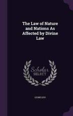 The Law of Nature and Nations as Affected by Divine Law - Leone Levi (author)