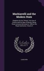 Machiavelli and the Modern State - Louis Dyer