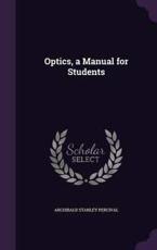 Optics, a Manual for Students - Archibald Stanley Percival (author)