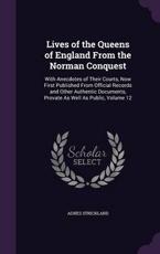 Lives of the Queens of England from the Norman Conquest - Agnes Strickland