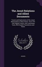 The Jesuit Relations and Allied Documents - Jesuits (author)