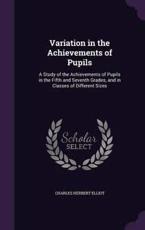 Variation in the Achievements of Pupils - Charles Herbert Elliot (author)