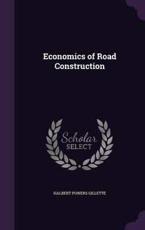 Economics of Road Construction - Halbert Powers Gillette (author)