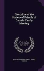 Discipline of the Society of Friends of Canada Yearly Meeting - Society of Friends Canada Yearly Meetin (creator)