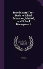 Introductory Text-Book to School Education, Method, and School Management - John Gill (author)