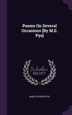 Poems on Several Occasions [By M.E. Pye] - Mary Elizabeth Pye (author)