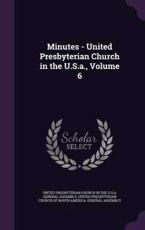 Minutes - United Presbyterian Church in the U.S.A., Volume 6 - United Presbyterian Church in the U S a (creator)