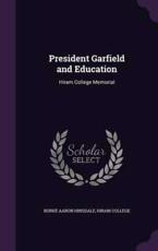 President Garfield and Education - Burke Aaron Hinsdale (author)