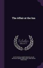 The Affair at the Inn - Kate Douglas Smith Wiggin (author)