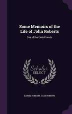 Some Memoirs of the Life of John Roberts - Daniel Roberts (author)