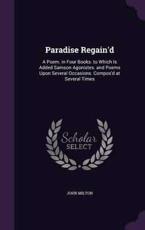 Paradise Regain'd - Professor John Milton