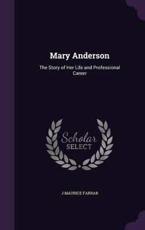 Mary Anderson - J Maurice Farrar (author)