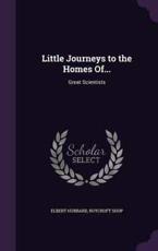 Little Journeys to the Homes Of... - Elbert Hubbard, Roycroft Shop