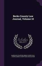 Berks County Law Journal, Volume 10 - Randolph Stauffer (author)