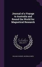Journal of a Voyage to Australia and Round the World for Magnetical Research