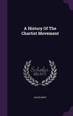 A History Of The Chartist Movement - Julius West