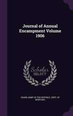 Journal of Annual Encampment Volume 1906 - Grand Army of the Republic Dept of Mon (creator)