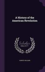 A History of the American Revolution - Samuel Williams (author)