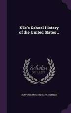 Nile's School History of the United States .. - [Sanford] [From Old Catalog] Niles (author)
