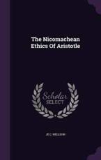 The Nicomachean Ethics of Aristotle - Je C Welldon (author)