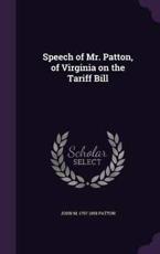 Speech of Mr. Patton, of Virginia on the Tariff Bill - John M 1797-1858 Patton (author)
