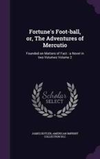 Fortune's Foot-Ball, or, The Adventures of Mercutio - James Butler, American Imprint Collection DLC