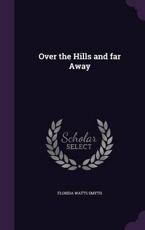 Over the Hills and Far Away - Florida Watts Smyth (author)