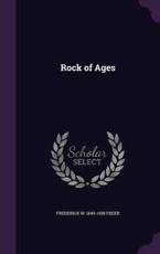 Rock of Ages - Frederick W 1849-1908 Freer (author)