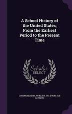 A School History of the United States; From the Earliest Period to the Present Time - 1813-1891 [From Ol Lossing Benson John (creator)