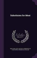 Substitutes for Meat - New York (City) Mayor's Committee on Fo (creator)