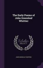 The Early Poems of John Greenleaf Whittier - John Greenleaf Whittier (author)