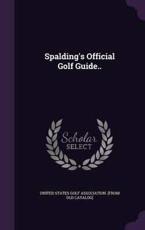 Spalding's Official Golf Guide.. - United States Golf Association [From Ol (creator)